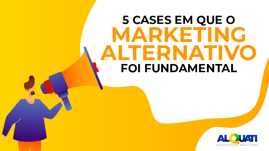 5 Cases de Marketing Alternativo