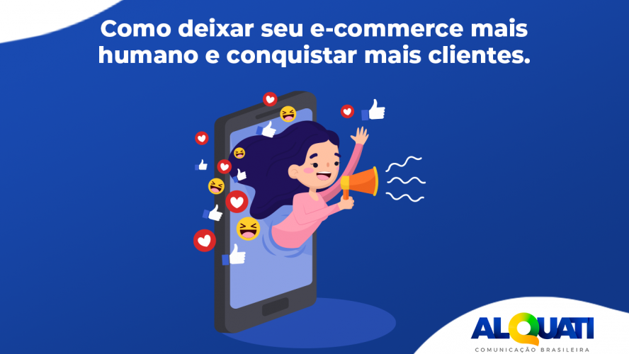 Como deixar seu e-commerce mais humano!